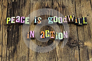 Peace goodwill action love kindness help volunteer charity