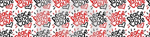 Peace and love - vector seamless pattern of inscription doodle handwritten on theme of anti-war, pacifism