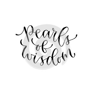 Pearls of wisdom. Vector inspirational calligraphy. Modern hand-lettered print and t-shirt design. photo