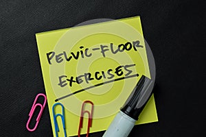 Pelvic-Floor Exercises write on sticky notes isolated on office desk