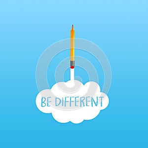 Pencil rocket with white cloud and message Be different on blue background