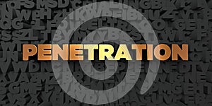 Penetration - Gold text on black background - 3D rendered royalty free stock picture