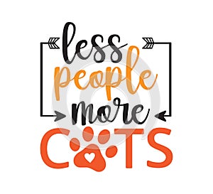 less people more cats inspiring funny quote vector graphic design for souvenir printing and for cutting machine