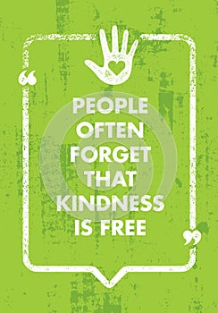 People Often Forget That Kindness Is Free. Charity Inspiration Creative Motivation Quote. Vector Typography Banner