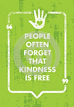 People Often Forget That Kindness Is Free. Charity Inspiration Creative Motivation Quote. Vector Typography Banner photo