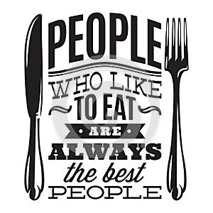 People who love to eat kitchen typography retro poster. Food related modern lettering quote. Cooking wall art print photo