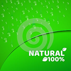 100 percent natural product. Green background, template for your projects. Realistic drops of water. Theme of vegetarianism. Round