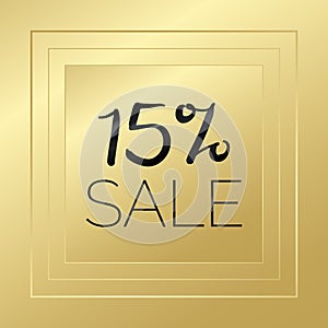 15 percent sale gold and black vector. Golden banner sign. Decorative background. Illustration for advertisement, discount,