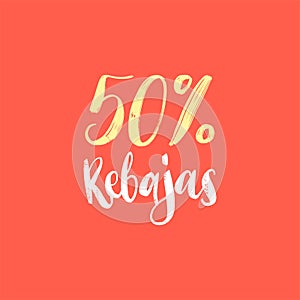 50 percents Rebajas calligraphy, spanish translation of Sales phrase. Hand lettering in vector. photo