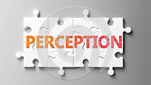 Perception complex like a puzzle - pictured as word Perception on a puzzle pieces to show that Perception can be difficult and