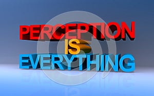 perception is everything on blue