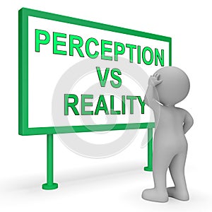 Perception Vs Reality Sign Compares Thought Or Imagination With Realism - 3d Illustration photo