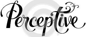 Perceptive - custom calligraphy text