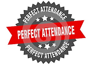 perfect attendance sign. perfect attendance round isolated ribbon label.