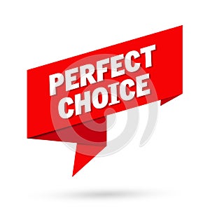 Perfect choice sign. Perfect choice paper origami speech bubble