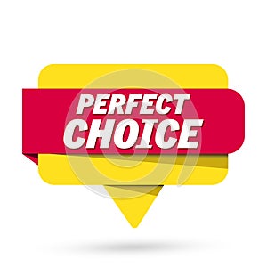 Perfect choice sign. Perfect choice sign paper banner speech bubble