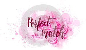 Perfect match - handwritten calligraphy