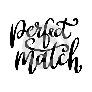 Perfect match. Lettering phrase isolated on white