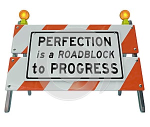 Perfection is Roadblock to Progress Barrier Barricade Sign photo