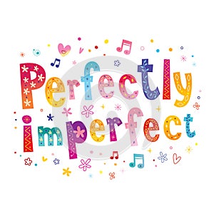 Perfectly imperfect