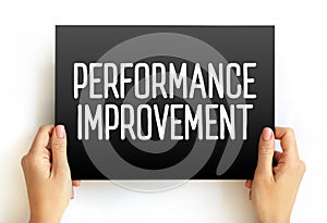 Performance Improvement - business process, function, or procedure with the intention of improving overall outcomes, text concept