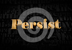 Persist - Gold text on black text background - Motivational word 3D rendered picture