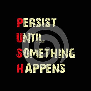 persist until something happens push on black