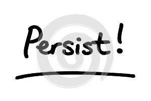 Persist