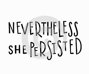 She persisted t-shirt quote lettering.