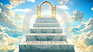 Persistence as stairs to reach out to the heavenly gate for reward, success and happiness.Persistence elevates and brings closer