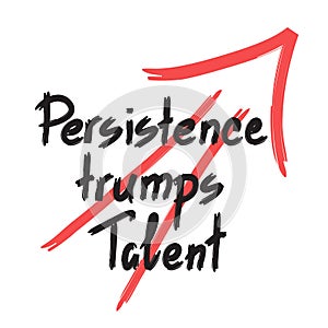 Persistence trumps talent aphorism handwritten