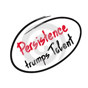 Persistence trumps talent quote lettering. photo