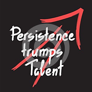 Persistence trumps talent quote lettering. photo