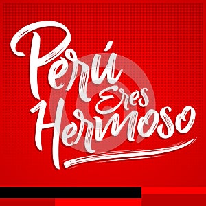 Peru eres hermoso, Peru you are beautiful spanish text photo