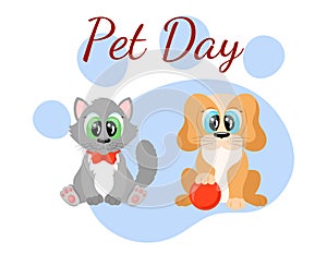 Pet day world holiday. Cute cartoon cat and dog characters. Funny pets puppy and kitten