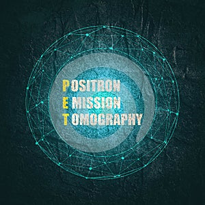PET - Positron Emission Tomography acronym. Medicine and education