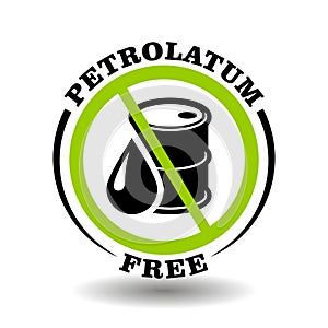 Petrolatum free vector stamp with prohibited petroleum canister drop. Round icon for natural products package, No synthetic oils