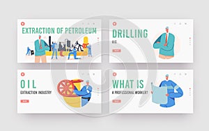 Petroleum Extraction Landing Page Template Set. Oil Industry Workers Characters at Drilling Platform with Pump Tower