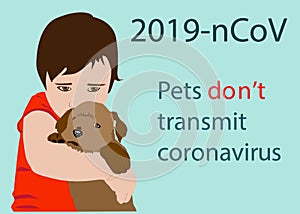 Pets don` t transmit novel coronavirus COVID-19. Little child hugging his dog. Dont abandon pets concept SARS-CoV-2 photo