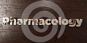 Pharmacology - grungy wooden headline on Maple - 3D rendered royalty free stock image