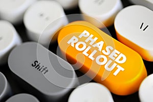 Phased Rollout is a hardware or software migration method that involves incrementally implementing a new system, text concept