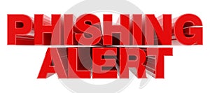 PHISHING ALERT red word on white background illustration 3D rendering