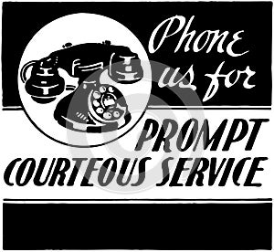 Phone Us For Courteous Service