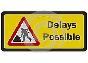Photo realistic 'Delays Possible' road sign