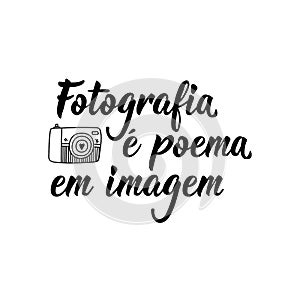 Photography is poem in image in Portuguese. Lettering. Ink illustration. Modern brush calligraphy