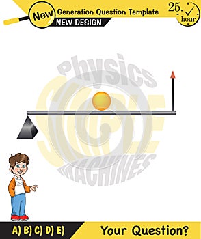 Physics, Lever examples vector illustration, simple machines, next generation question template