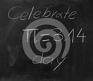 Pi number day, Celebrate Pi text chalk drawing on a school black board