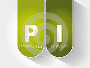 PI - Professional Indemnity insurance coverage acronym, business concept background