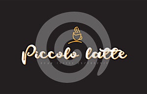 piccolo latte word text logo with coffee cup symbol idea typography