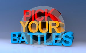 pick your battles on blue photo